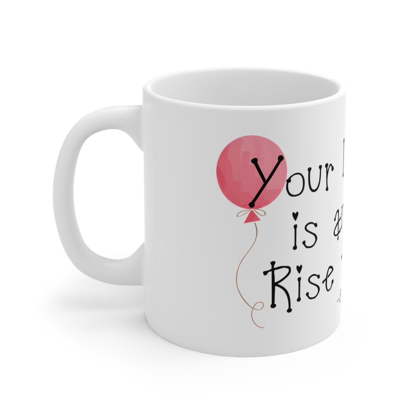 Taza de cerámica de 11 oz - Tu vida es una ocasión Levántate a ella