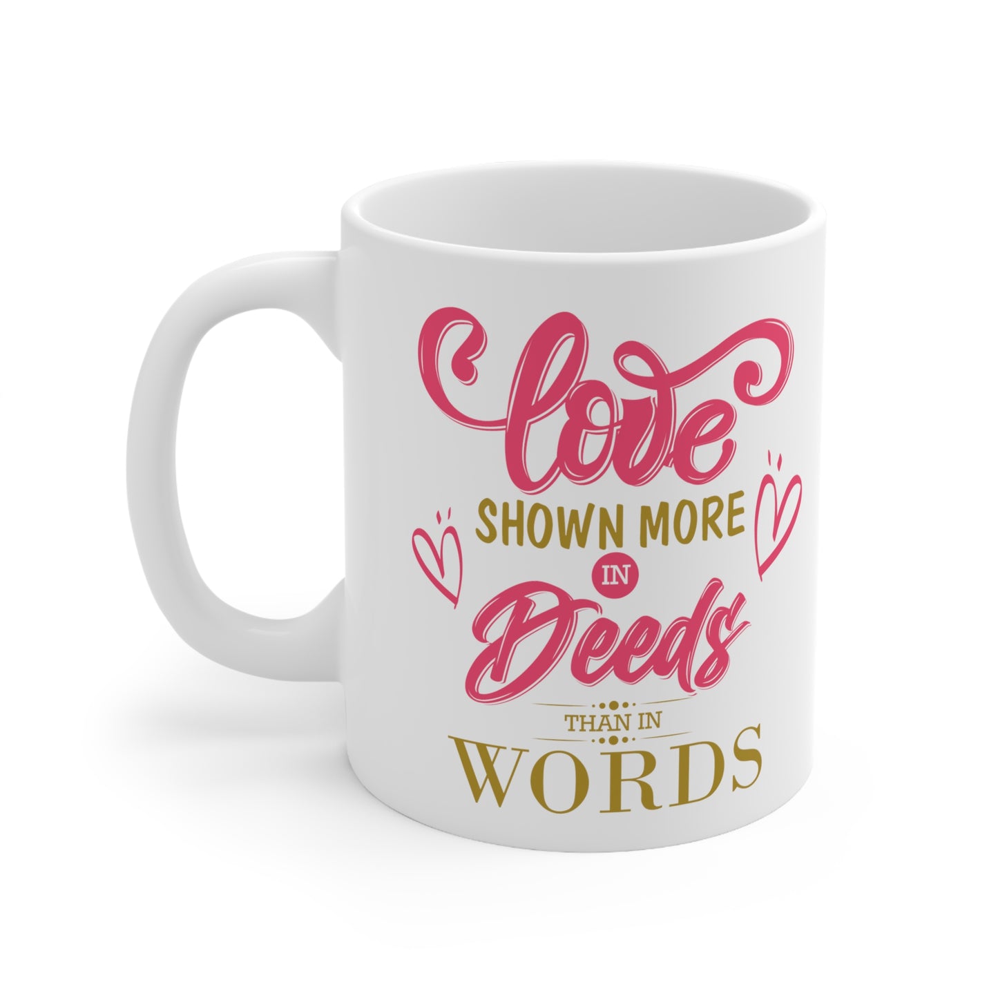 Taza de cerámica de 11 oz - El amor se muestra más en hechos que en palabras