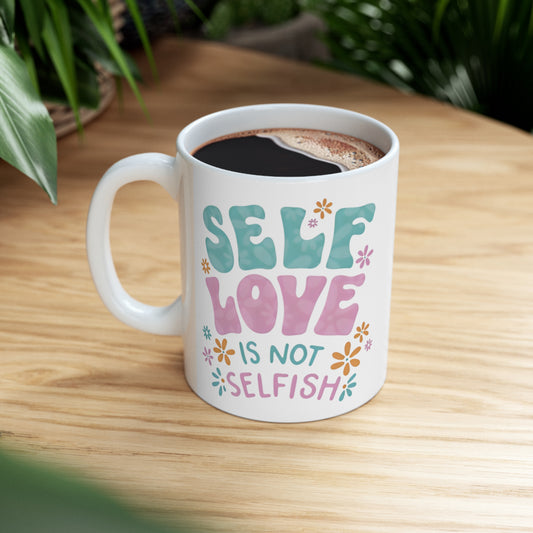 Ceramic Mug 11oz - Self Love is not Selfish