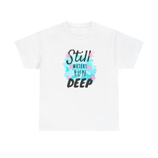 Camiseta unisex de algodón pesado - Still Waters Run Deep