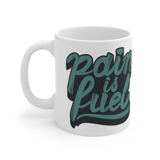 Ceramic Mug 11oz - Pain is Fuel