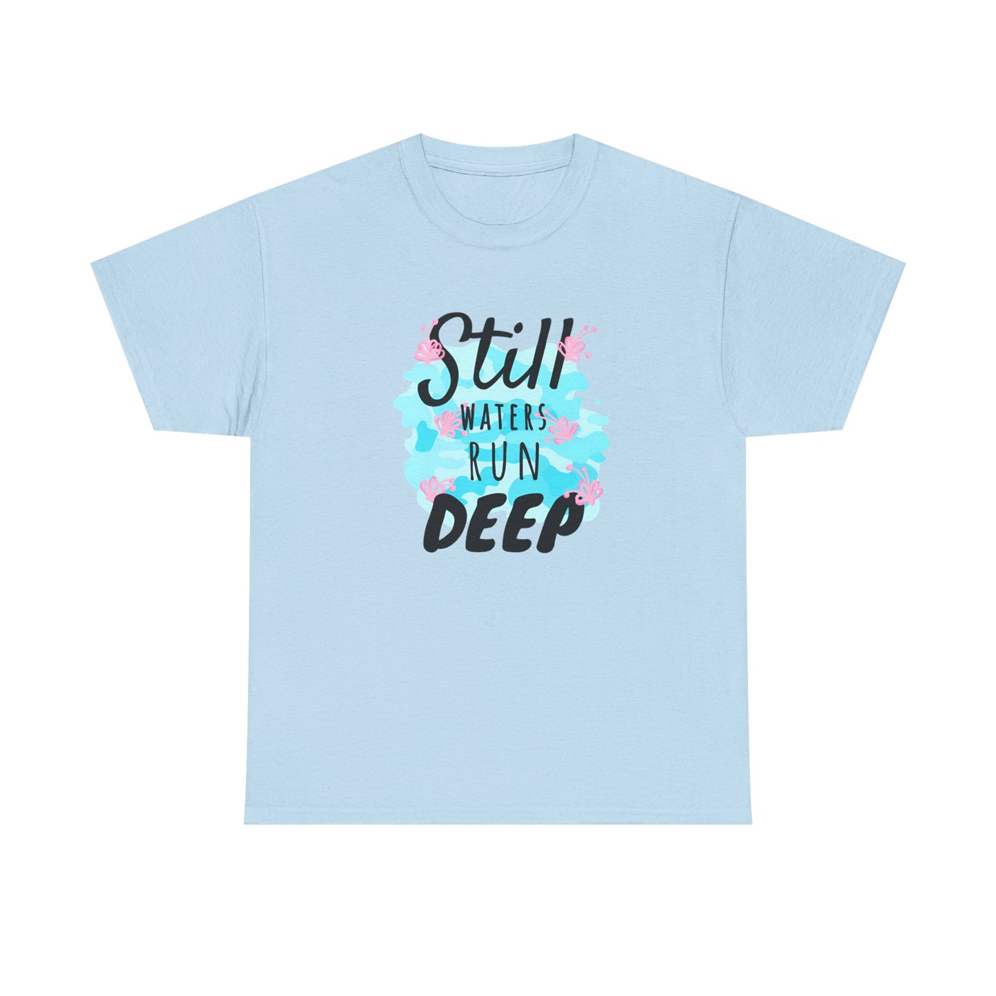 Camiseta unisex de algodón pesado - Still Waters Run Deep