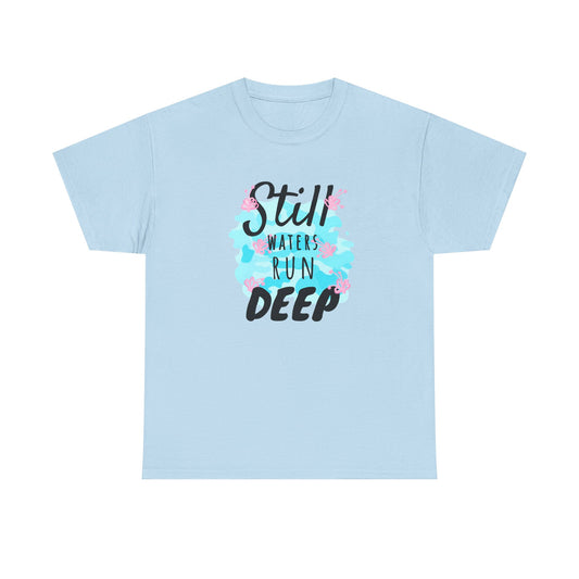Camiseta unisex de algodón pesado - Still Waters Run Deep